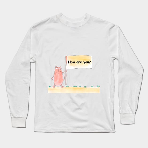 How are you? Cat is holding a banner with the inscription. Text message. Watercolor, humorous funny design. Long Sleeve T-Shirt by grafinya